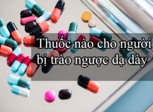 Bị trào ngược dạ dày nên uống thuốc gì để bệnh không tái phát?